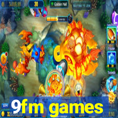 9fm games